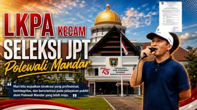 LKPA Kecam Seleksi JPT Polewali Mandar Tanpa Masa Sanggah: Indikasi Pelanggaran Prinsip Merit dan Transparansi